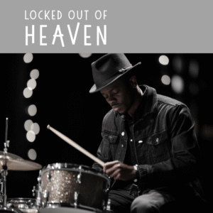 Locked Out Of Heaven